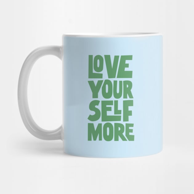 Love Your Self More in Green by MotivatedType